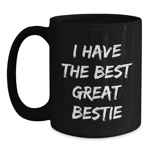 Funny Bestie Gifts for Him Her Friends Coworkers Family Graduation Unique Black Coffee Mug 'I Have The Best Great Bestie' - Main