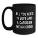 A Cute Cardigan Welsh Corgi Dog Lover's Funny Christmas Unique Gift from Men to Friends, Women to Family - Black Coffee Mug, All You Need Is Love - Main