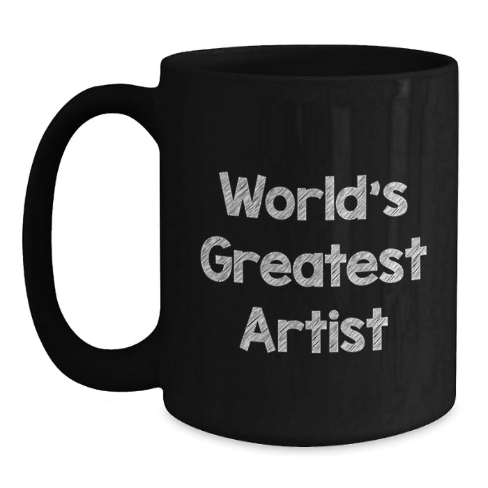 Funny Quote Black Coffee Mug, Ideal Gift for Artist Friends and Family, Unique Christmas Unique Gifts from Women to Men - Main