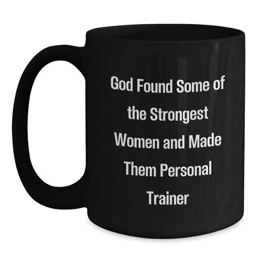 Funny Personal Trainer Quote Black Coffee Mug Gifts from Women, Perfect Graduation Unique Gifts for Women Personal Trainer, Inspirational Motivational Quote - Main