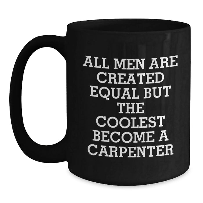 Funny Carpenter Gifts for Men, Coolest Black Coffee Mugs, Christmas Unique Presents from Friends - Main