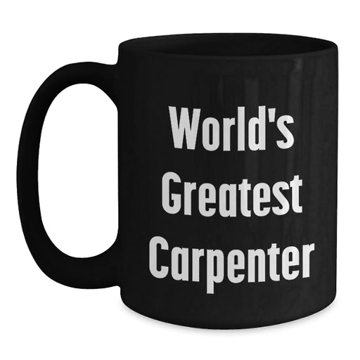 Funny World's Greatest Carpenter Gifts for Carpenter Men Black Coffee Mug, Gifts from Family to Friends, Christmas Unique Presents - Main