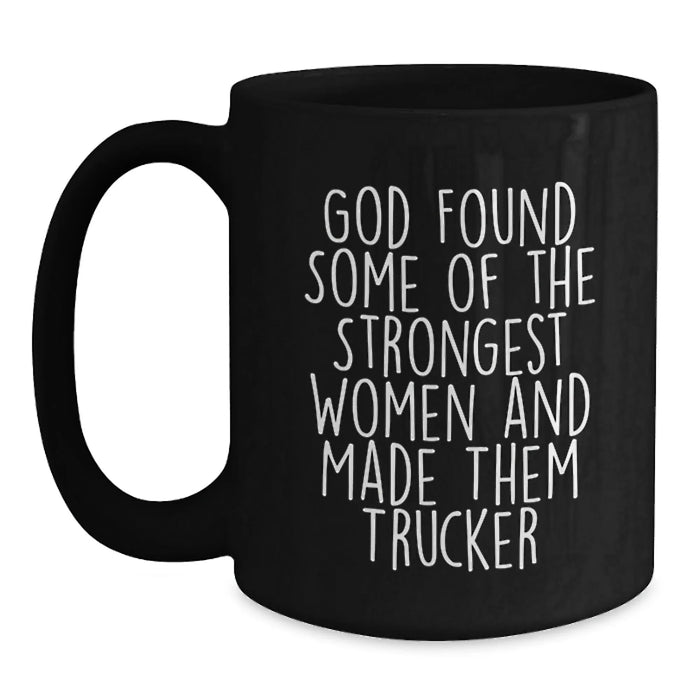 Funny Trucker Gifts from Men to Women for the Strongest Women Made Trucker Black Coffee Mug - Christmas Unique Presents - Main