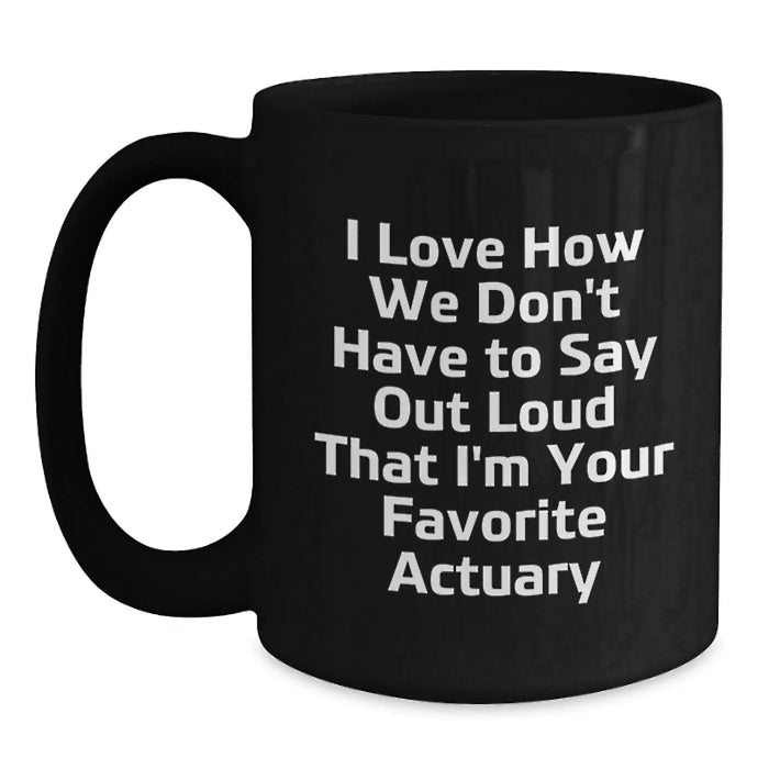 Funny Quote Actuary Christmas Unique Gifts from Friends to Favorite Actuary Men Black Coffee Mug - Main