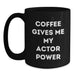 Funny Actor Gifts from Friends for Birthday - Coffee Gives Me My Actor Power Quote Black Coffee Mug, 11oz or 15oz - Main