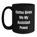 Funny Assistant Gifts, Birthday Unique Presents for Assistant, Coffee Gives Me My Assistant Power Ceramic Black Coffee Mug - Main