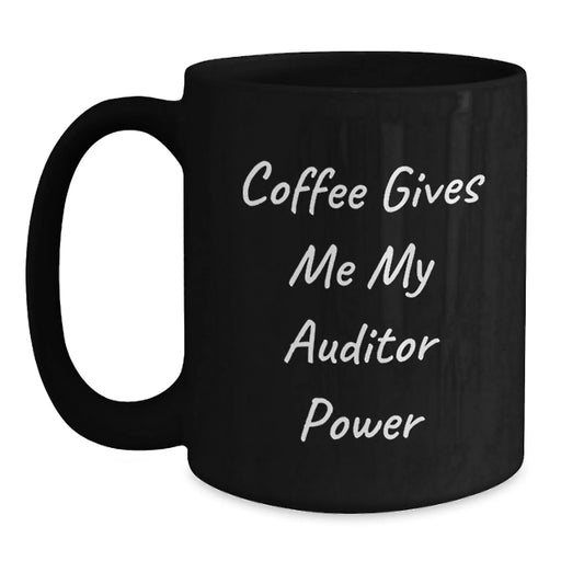 Auditor Power Black Coffee Mug, Funny Quote Coffee Gives Me My Auditor Power, Birthday Unique Gifts from Friends to Family, for Auditor Enthusiasts, Black Ceramic Mug - Main