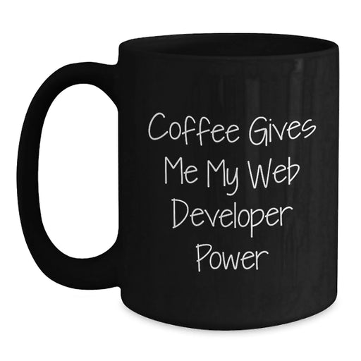 Funny Web Developer Gifts from Men to Web Developer Friends - Black Coffee Mug, Coffee Gives Me My Web Developer Power, Christmas Unique Gifts - Main