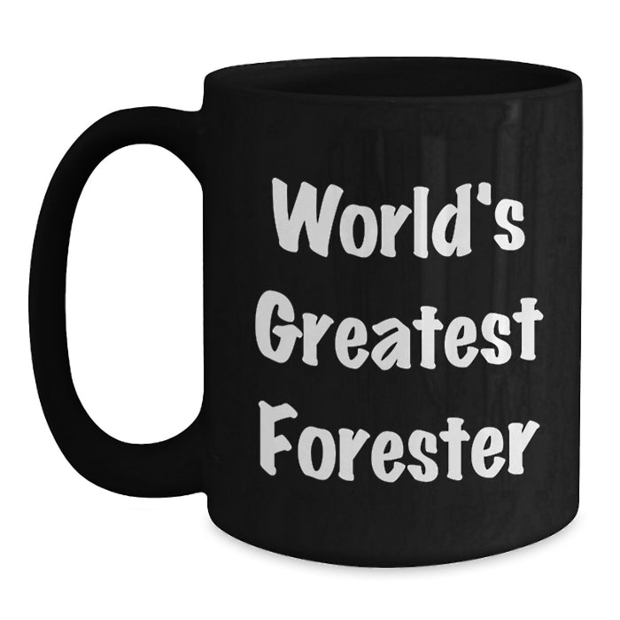 World's Greatest Forester Funny Black Coffee Mug Gifts from Men to Friends and Family on Christmas - Main