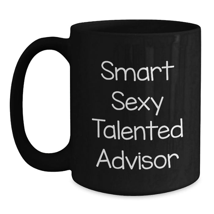 Funny and Encouraging Gifts from Friends for Smart Talented Advisors Birthday Unique Black Coffee Mugs, 11oz or 15oz, 'You're a Smart Sexy Talented Advisor' - Main