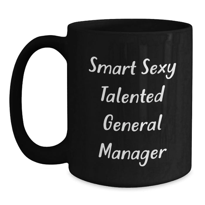 General Manager Funny Gift from Coworkers for Birthday Unique Black Coffee Mug - Smart Sexy Talented GM Quote on 11oz or 15oz Ceramic Mug - Main