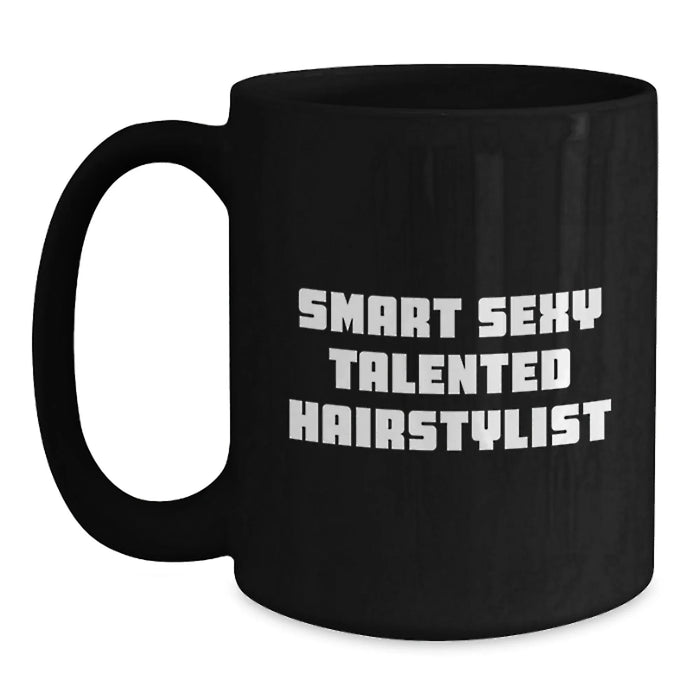 Funny Smart Sexy Talented Hairstylist Birthday Unique Gift from Friends to Hairstylist, Black Coffee Mug for Hairstylist, Gifts for Hairstylist - Main