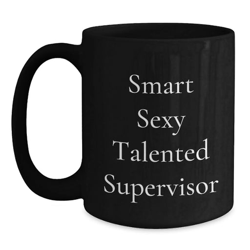 Funny Supervisors Gifts from Men, Unique Black Coffee Mugs for Christmas, 'Smart Sexy Talented Supervisor' Quote - Main