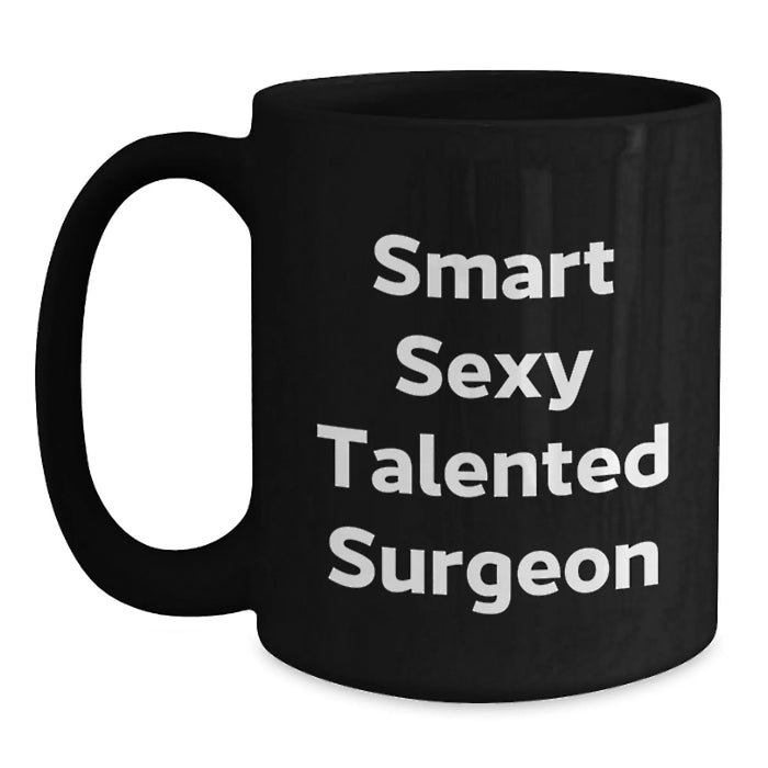 Funny Surgeon Gifts from Friends, Black Coffee Mug for Smart Sexy Talented Surgeon, Christmas Unique Presents - Main