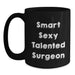 Funny Quotes Gifts for Surgeons Christmas Unique Mugs from Friends and Family to Surgeons - Smart Sexy Talented Surgeon Black Coffee Mug - Main