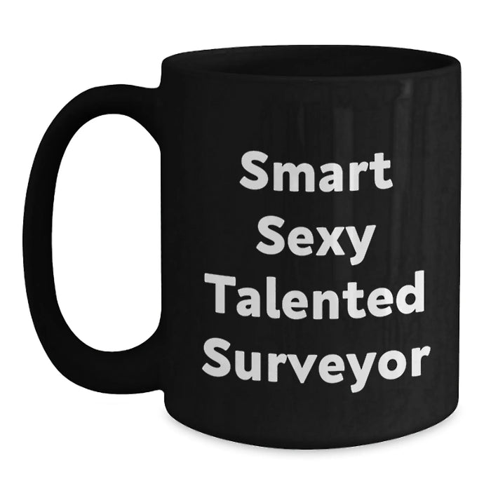 Funny Surveyor Black Coffee Mug, Christmas Unique Gifts for Surveyor from Friends and Family, Black 11oz/15oz Ceramic Mug, 'Smart Sexy Talented Surveyor' Quote - Main