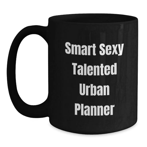 Funny Quote Gifts from Friends for Urban Planner Men Black Coffee Mug, 11oz 15oz Capacity, Microwave Dishwasher Safe - Main