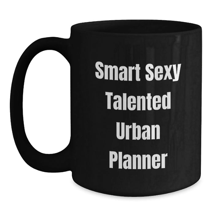 Funny Quote Gifts from Friends for Urban Planner Men Black Coffee Mug, 11oz 15oz Capacity, Microwave Dishwasher Safe - Main