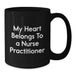 Funny Nurse Practitioner Gifts from Friends, Unique Birthday Unique Gifts for Nurse Practitioner, Black Coffee Mug with 'My Heart Belongs To A Nurse Practitioner' Quote - Additional