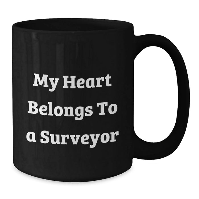 Funny Surveyor Gifts for Men, My Heart Belongs To A Surveyor Black Coffee Mug, Unique Birthday Unique Gifts from Friends - Additional