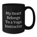 Funny Yoga Instructor Gifts from Friends to Men - 'My Heart Belongs To A Yoga Instructor' Black Coffee Mug for Birthday - Additional