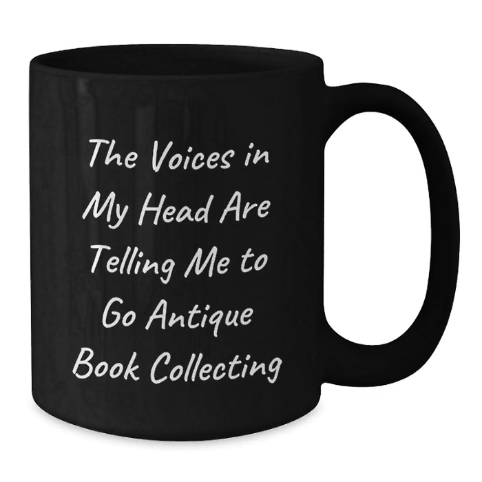 Funny Antique Book Collecting Gifts for Men - The Voices In My Head Are Telling Me To Go Antique Book Collecting Black Coffee Mug - Birthday Unique Gifts from Friends - Additional