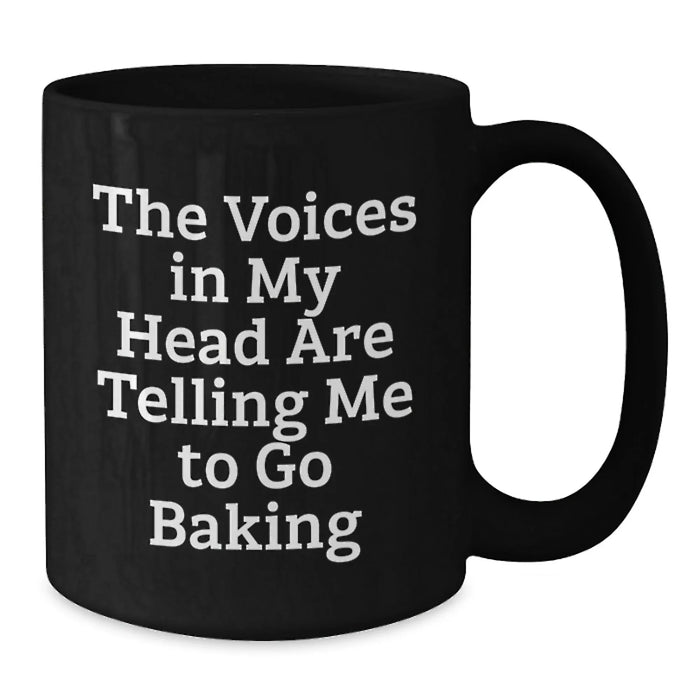 Funny Baking Gifts for Friends from Men - 'The Voices In My Head Are Telling Me To Go Baking' Black Coffee Mug - Additional
