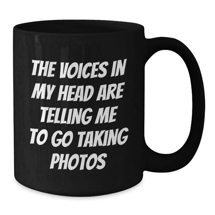 Funny Taking Photos Quotes Black Coffee Mug, Gifts from Friends for Taking Photos Enthusiasts, Birthday Unique Gifts - Additional