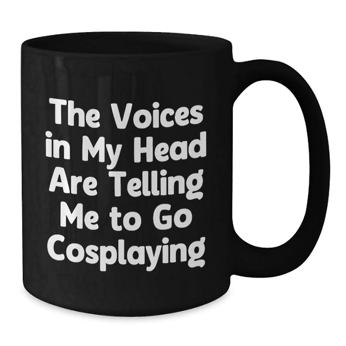 Funny Cosplaying Quotes Black Coffee Mugs Gifts for Cosplaying Men Women Friends Coworkers Family - Perfect for Birthday Unique Gifts - Additional
