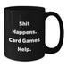 Funny Card Games Gifts for Men from Friends, Black Coffee Mug, Shit Happens Help, Christmas Unique - Additional