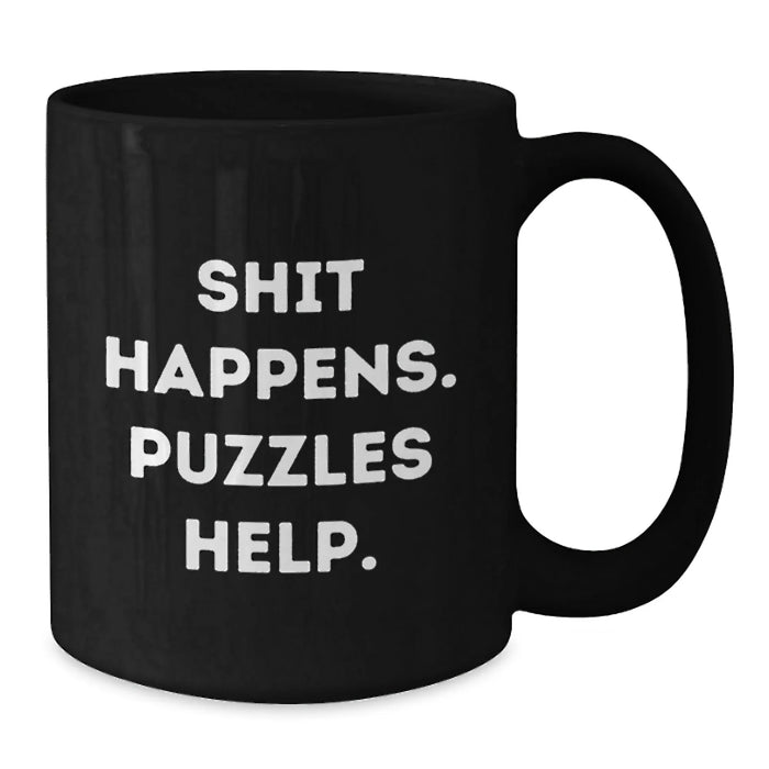 Funny Puzzles Gifts for Men, Women, Friends, Coworkers, Family - Black Coffee Mug, 11oz or 15oz, Microwave and Dishwasher Safe, Shit Happens. Puzzles Help. - Additional