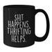 Funny Thrifting Gifts for Christmas, Black Coffee Mugs with Shit Happens. Thrifting Helps. Quote, Gifts from Family - Additional