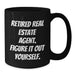 Funny Real Estate Agent Gifts from Friends for Graduation, Retired Agent Figure It Out Yourself Quote on Black Coffee Mug - Additional