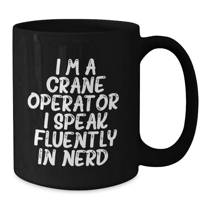Crane Operator Gifts, Funny Christmas Mugs for Men, Women, Friends, Coworkers, Family, Black Coffee Mug, 'I'm A Crane Operator. I Speak Fluently In genius.' - Additional