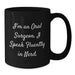 Funny Oral Surgeon Gifts from Friends for Birthday, I'm An Oral Surgeon. I Speak Fluently In genius. Black Coffee Mug - Additional
