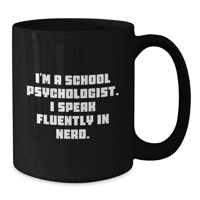 Unique School Psychologist Mug, Funny Quote, Christmas Unique Gifts from Friends or Family for Men or Women, Black Coffee Mugs for School Psychologists - Additional