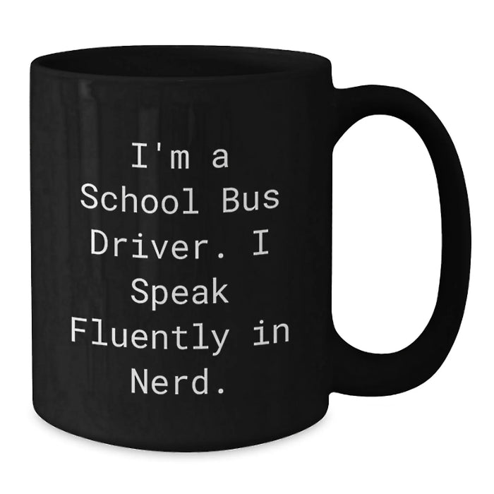 Funny School Bus Driver Christmas Unique Gift, 'I Speak Fluently In genius.' Black Coffee Mug for School Bus Driver, Unique Gifts from Friends to Family - Additional