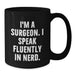 Funny Surgeon Gifts, 'I'm A Surgeon. I Speak Fluently In genius.' Black Coffee Mug Gifts from Friends to Surgeon Birthday Unique Gifts - Additional