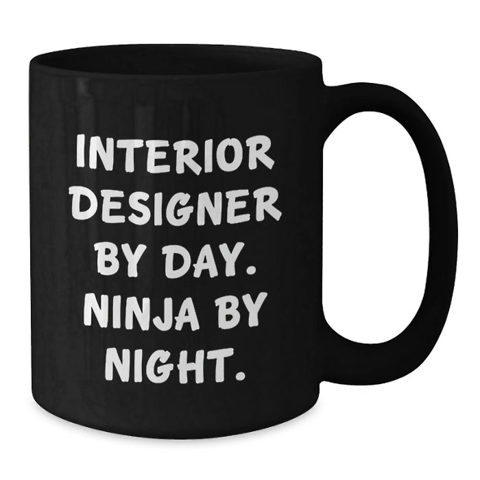 Funny Interior Designer Gifts from Friends and Family, Black Coffee Mug, Interior Designer By Day. Ninja By Night. Perfect for Men, Women, Interior Designers - Additional