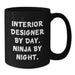 Funny Interior Designer Gifts from Friends and Family, Black Coffee Mug, Interior Designer By Day. Ninja By Night. Perfect for Men, Women, Interior Designers - Additional