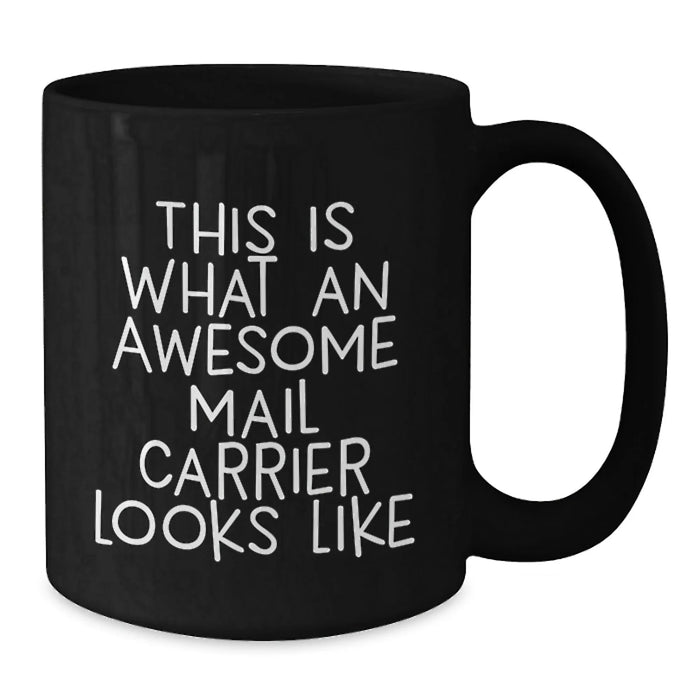 Funny Mail Carrier Gifts for Men - Awesome Mail Carrier Mugs, Birthday Unique Gifts from Friends, Black Coffee Mug, Inspirational Quote - Additional
