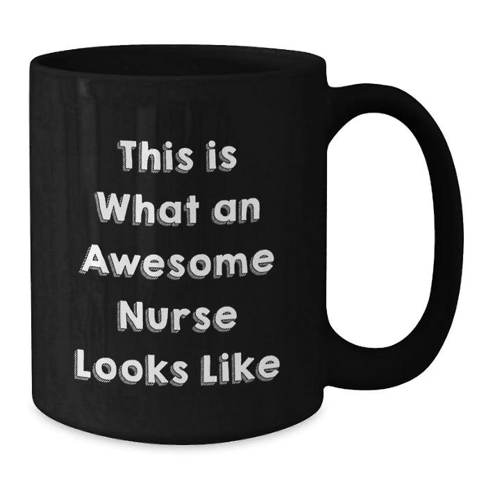 Funny Nurse Gifts from Friends and Family - Black Coffee Mug with 'This Is What An Awesome Nurse Looks Like' Quote - Unique Christmas Memorable Presents for Nurses - Additional