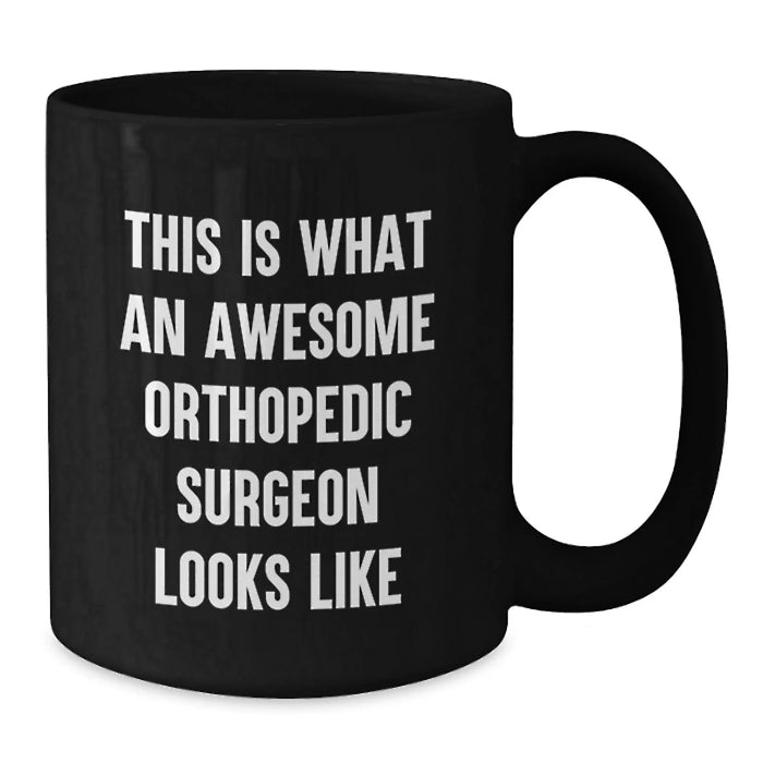 Funny Orthopedic Surgeon Gifts for Men - This Is What An Awesome Orthopedic Surgeon Looks Like, Black Coffee Mug, Birthday Unique Gifts from Family, Friends, Coworkers - Additional