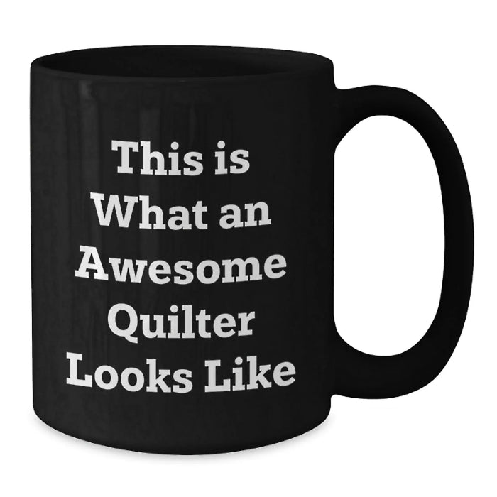Funny Quilter Gifts from Friends Black Coffee Mug, Quilter Birthday Unique Gifts for Men Women Friends, This Is What An Awesome Quilter Looks Like - Additional