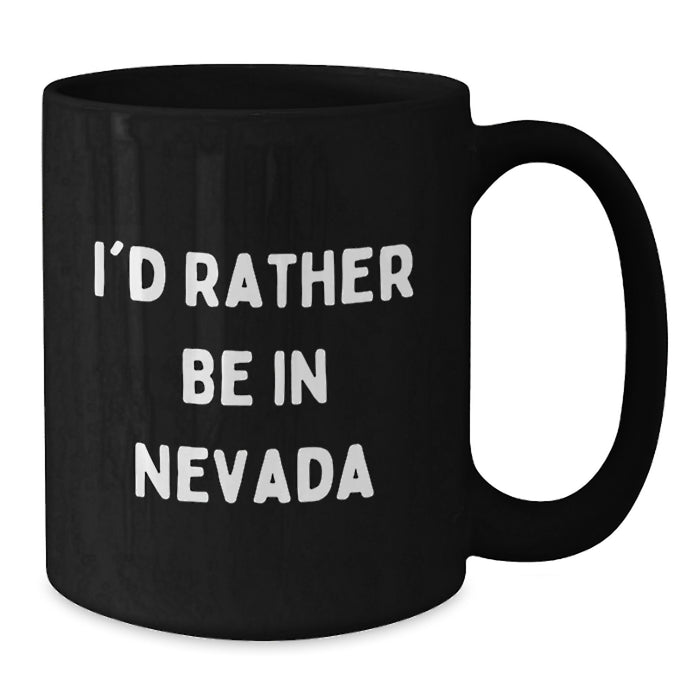 Nevada Gifts, Funny Black Coffee Mug, I'd Rather Be In Nevada Gifts from Friends to Family - Additional