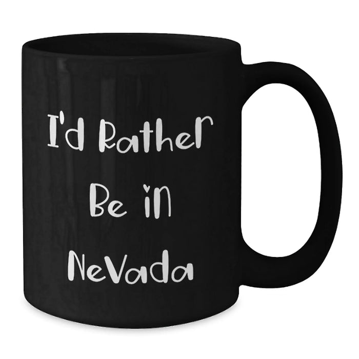 Funny Nevada Black Coffee Mugs, Gifts from Friends and Family, I'd Rather Be In Nevada Quote, Black 11oz or 15oz Ceramic Mugs for Men Women, Unique Christmas Unique Gifts - Additional