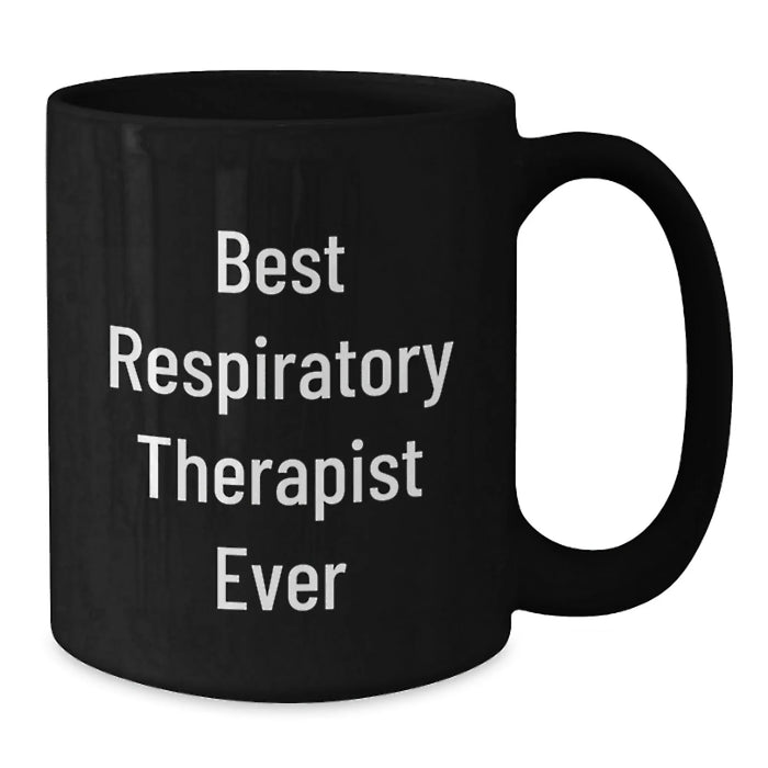 Funny Inspirational Gift for Respiratory Therapist - Black Coffee Mug from Friends, Best Respiratory Therapist Ever Quote, Unique Christmas Unique Gifts for Men and Family - Additional