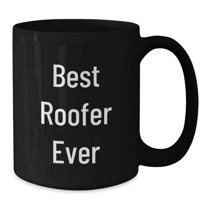 Funny Roofer Gifts from Friends for Men, Black Coffee Mug, Best Roofer Ever Quote, Christmas Unique Presents - Additional