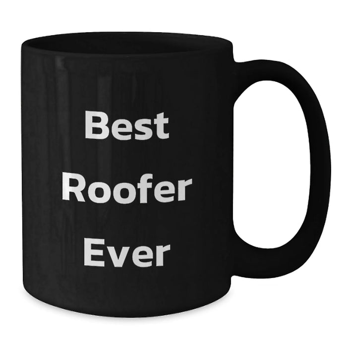 Funny Roofer Gifts from Friends for Best Roofer Ever Black Coffee Mug - Additional