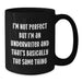 Funny Gift for the Underwriter, Underwriter Humor, Birthday Unique Gifts from Friends, Black Coffee Mug, I'm Not Perfect But I'm An Underwriter And That's Basically The Same Thing - Additional